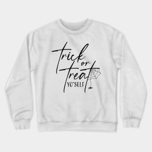 Trick or Treat Yourself Crewneck Sweatshirt